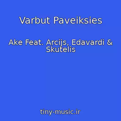 کاور آهنگ Varbut Paveiksies از Ake Feat. Arcijs, Edavardi & Skutelis