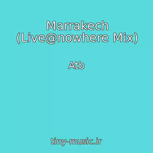 کاور آهنگ Marrakech (Live@nowhere Mix) از Atb