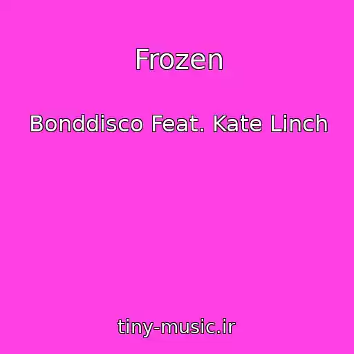 کاور آهنگ Frozen از Bonddisco Feat. Kate Linch