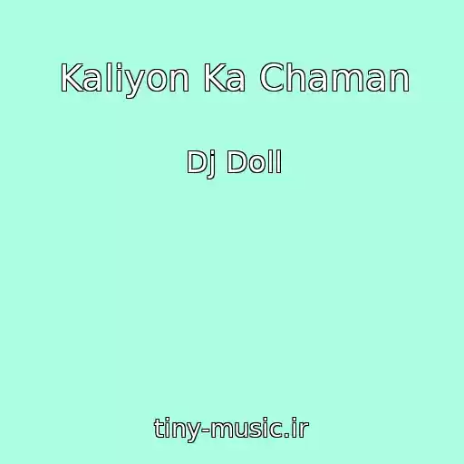 کاور آهنگ Kaliyon Ka Chaman از Dj Doll