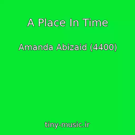 کاور آهنگ A Place In Time از Amanda Abizaid (4400)