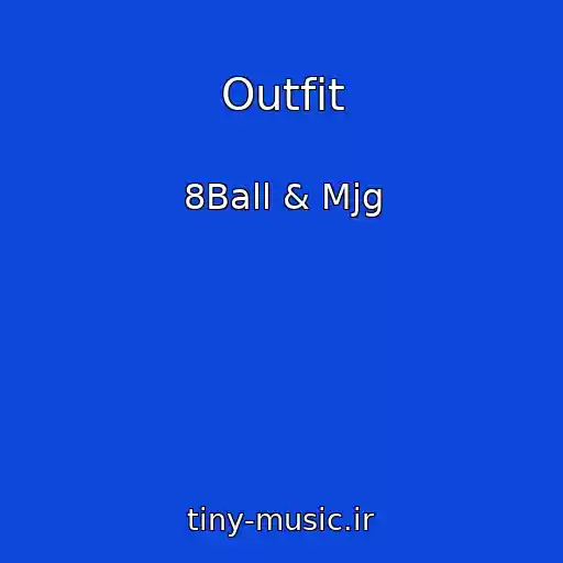 کاور آهنگ Outfit از 8Ball & Mjg