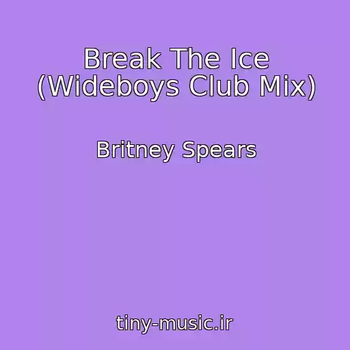 کاور آهنگ Break The Ice (Wideboys Club Mix) از Britney Spears