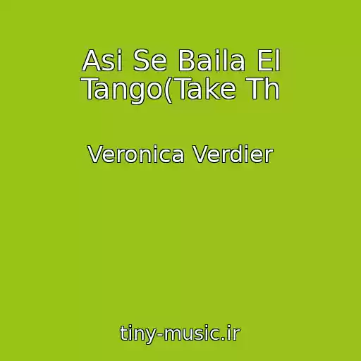 کاور آهنگ Asi Se Baila El Tango(Take Th از Veronica Verdier