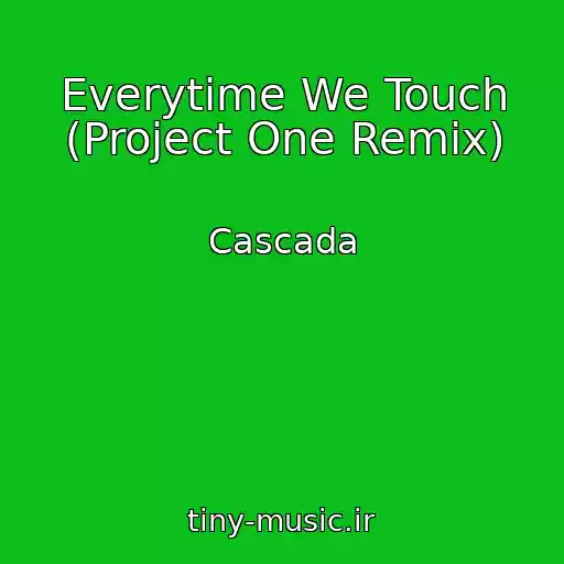 کاور آهنگ Everytime We Touch (Project One Remix) از Cascada