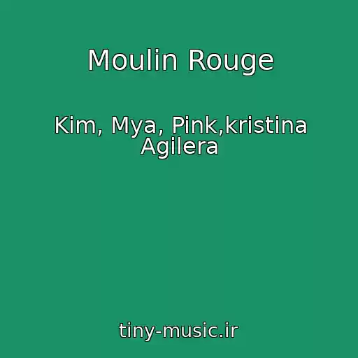کاور آهنگ Moulin Rouge از Kim, Mya, Pink,kristina Agilera