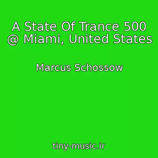 کاور آهنگ A State Of Trance 500 @ Miami, United States از Marcus Schossow