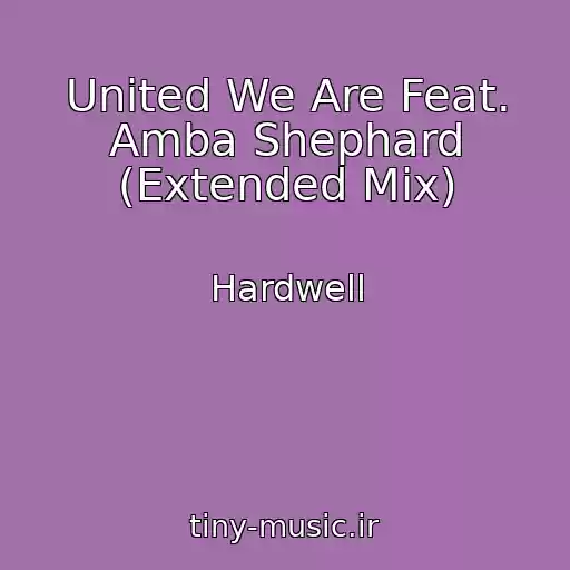 کاور آهنگ United We Are Feat. Amba Shephard (Extended Mix) از Hardwell