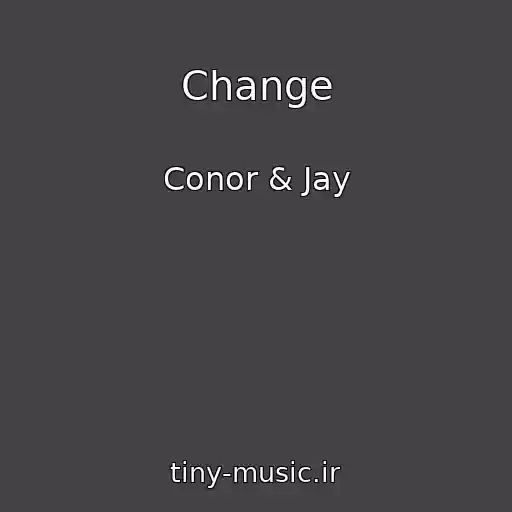 کاور آهنگ Change از Conor & Jay