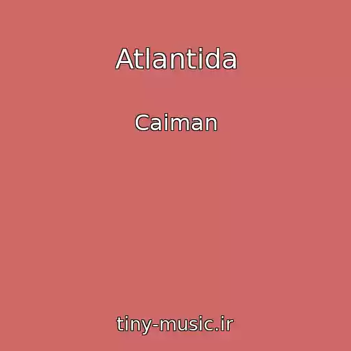 کاور آهنگ Atlantida از Caiman