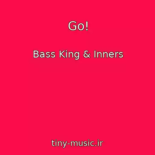 کاور آهنگ Go! از Bass King & Inners
