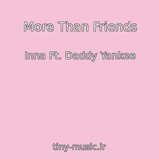 کاور آهنگ More Than Friends از Inna Ft. Daddy Yankee