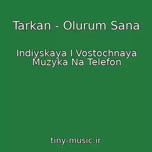 کاور آهنگ Tarkan - Olurum Sana از Indiyskaya I Vostochnaya Muzyka Na Telefon