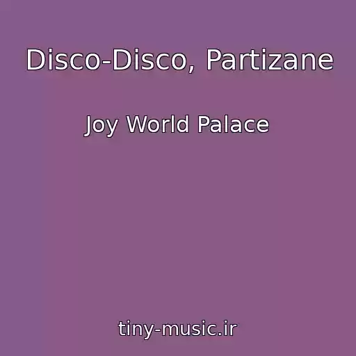 کاور آهنگ Disco-Disco, Partizane از Joy World Palace