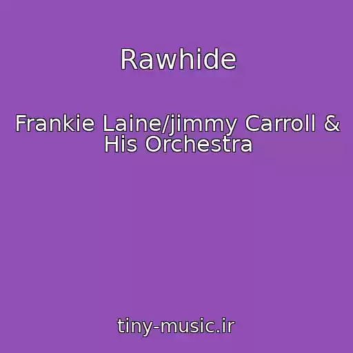کاور آهنگ Rawhide از Frankie Laine/jimmy Carroll & His Orchestra