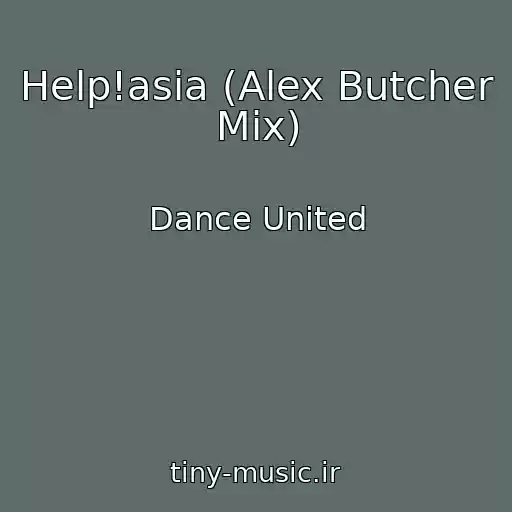 کاور آهنگ Help!asia (Alex Butcher Mix) از Dance United