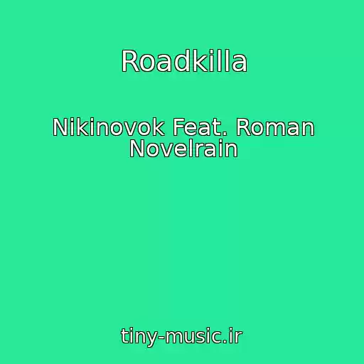 کاور آهنگ Roadkilla از Nikinovok Feat. Roman Novelrain