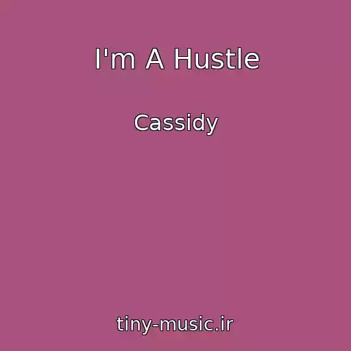 کاور آهنگ I'm A Hustle از Cassidy