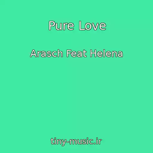 کاور آهنگ Pure Love از Arasch Feat Helena