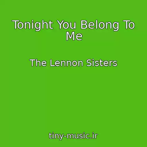 کاور آهنگ Tonight You Belong To Me از The Lennon Sisters