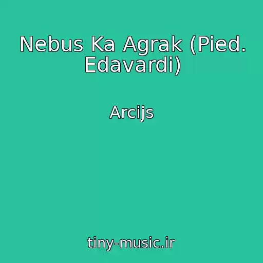 کاور آهنگ Nebus Ka Agrak (Pied. Edavardi) از Arcijs