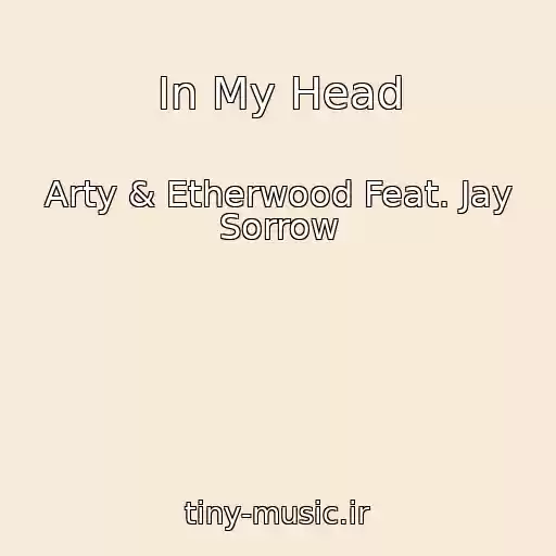 کاور آهنگ In My Head از Arty & Etherwood Feat. Jay Sorrow