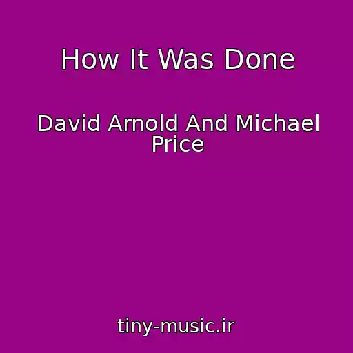 کاور آهنگ How It Was Done از David Arnold And Michael Price