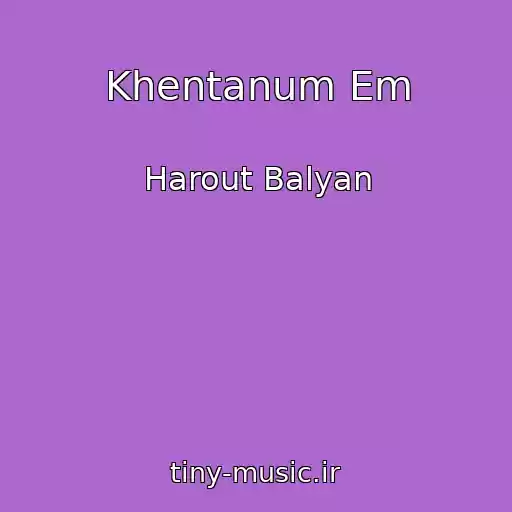 کاور آهنگ Khentanum Em از Harout Balyan