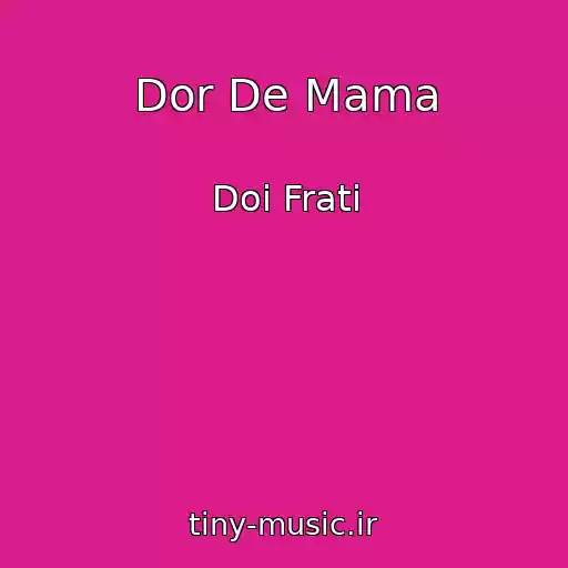 کاور آهنگ Dor De Mama از Doi Frati