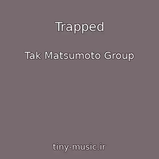 کاور آهنگ Trapped از Tak Matsumoto Group