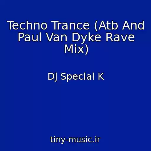 کاور آهنگ Techno Trance (Atb And Paul Van Dyke Rave Mix) از Dj Special K