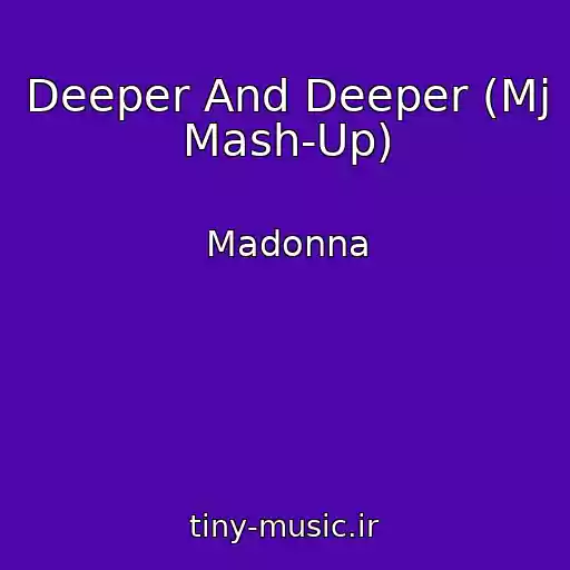 کاور آهنگ Deeper And Deeper (Mj Mash-Up) از Madonna
