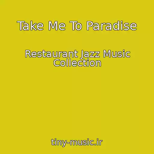 کاور آهنگ Take Me To Paradise از Restaurant Jazz Music Collection