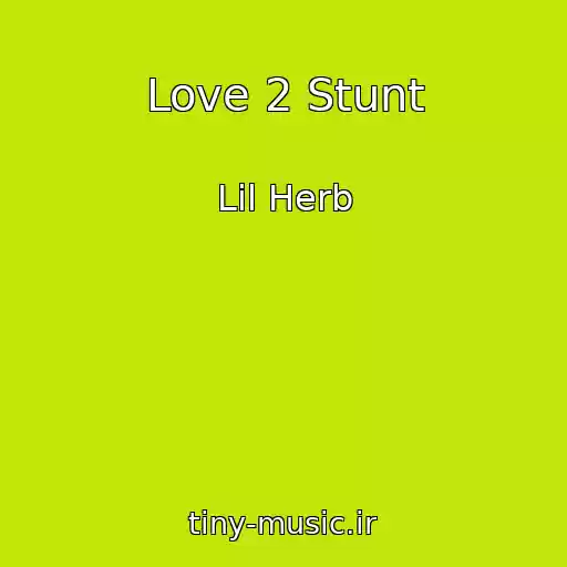 کاور آهنگ Love 2 Stunt از Lil Herb
