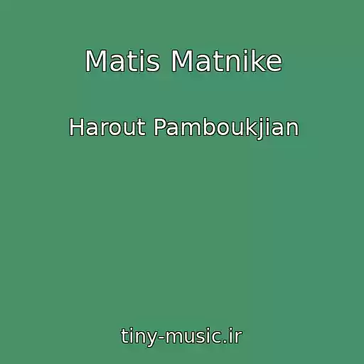 کاور آهنگ Matis Matnike از Harout Pamboukjian