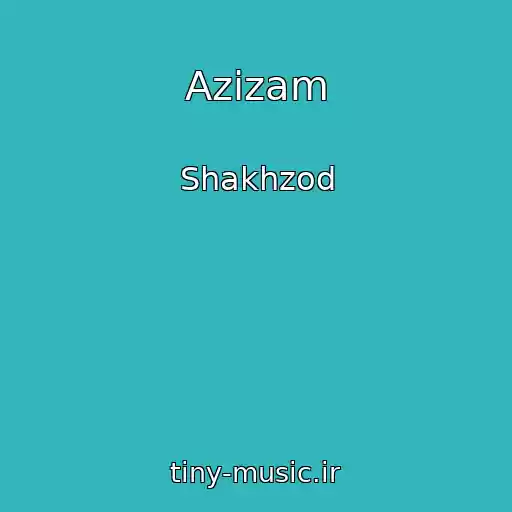 کاور آهنگ Azizam از Shakhzod