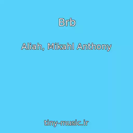 کاور آهنگ Brb از Aliah, Mikahl Anthony