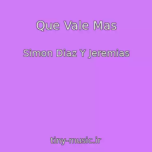 کاور آهنگ Que Vale Mas از Simon Diaz Y Jeremias
