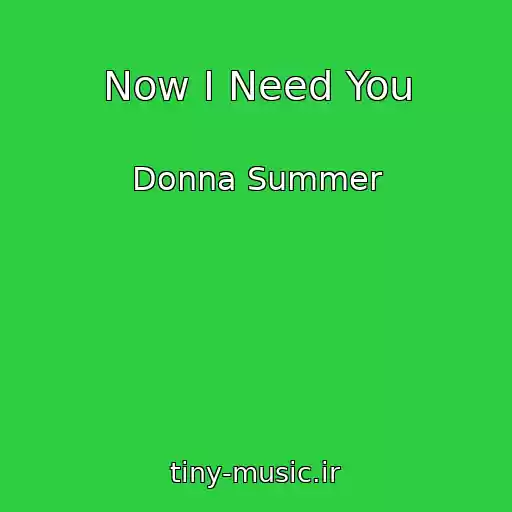 کاور آهنگ Now I Need You از Donna Summer