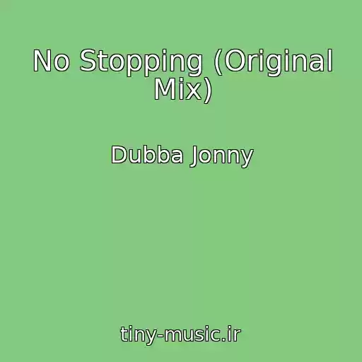کاور آهنگ No Stopping (Original Mix) از Dubba Jonny