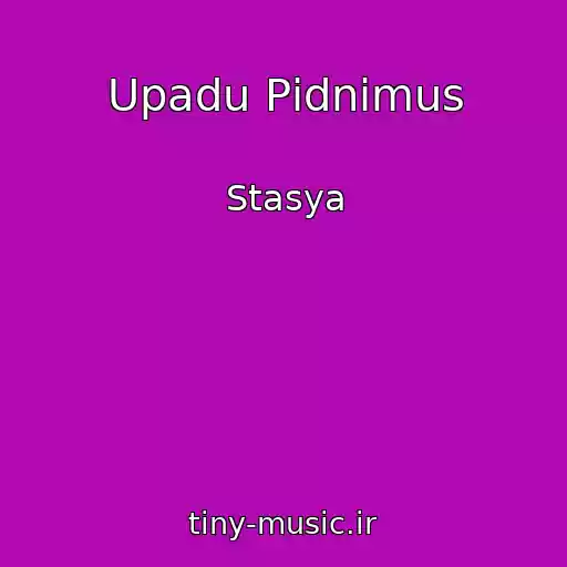 کاور آهنگ Upadu Pіdnіmus از Stasya