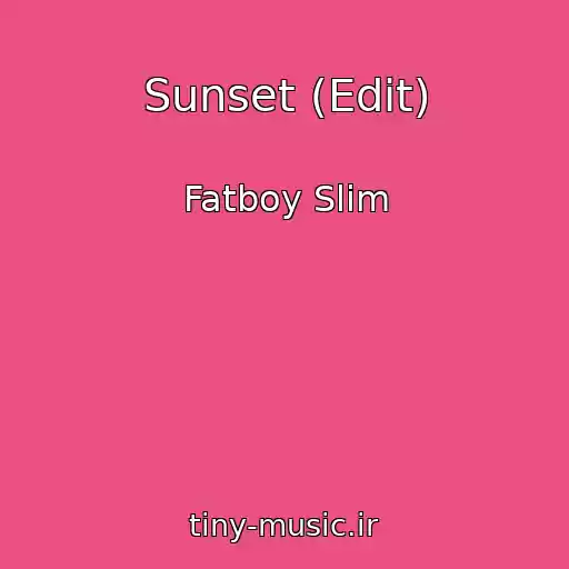 کاور آهنگ Sunset (Edit) از Fatboy Slim