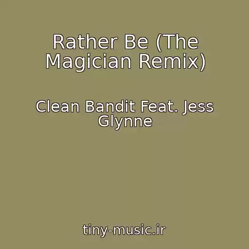 کاور آهنگ Rather Be (The Magician Remix) از Clean Bandit Feat. Jess Glynne