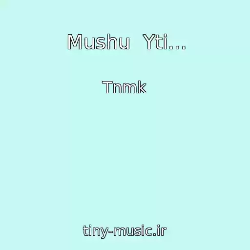 کاور آهنگ Mushu  Yti... از Tnmk
