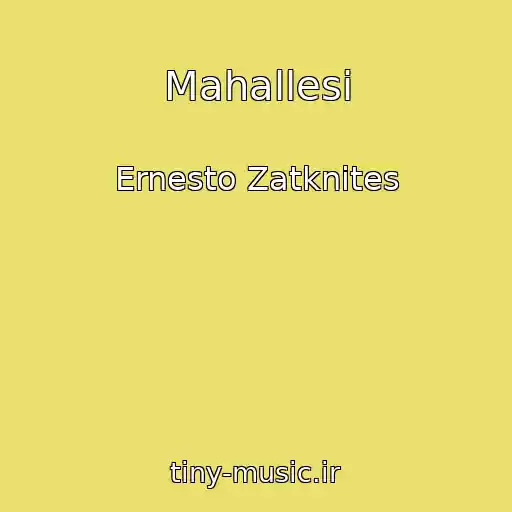 کاور آهنگ Mahallesi از Ernesto Zatknites