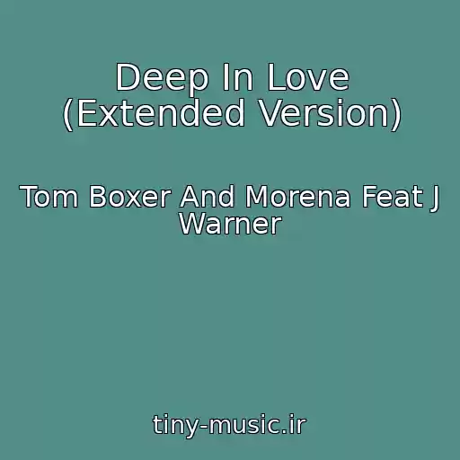 کاور آهنگ Deep In Love (Extended Version) از Tom Boxer And Morena Feat J Warner