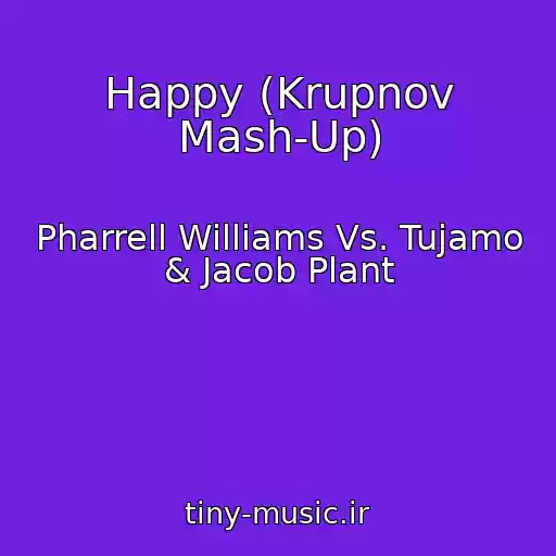 کاور آهنگ Happy (Krupnov Mash-Up) از Pharrell Williams Vs. Tujamo & Jacob Plant