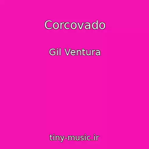 کاور آهنگ Corcovado از Gil Ventura