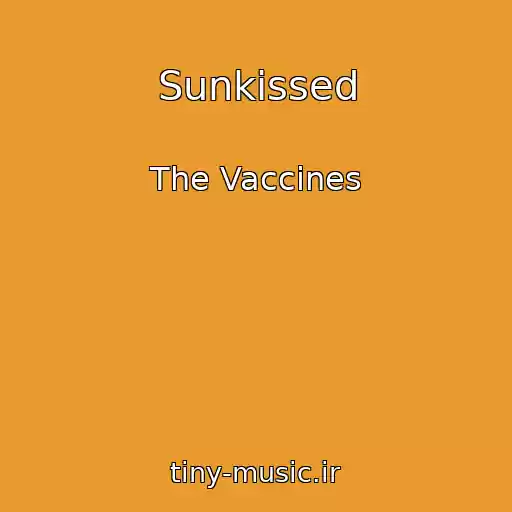 کاور آهنگ Sunkissed از The Vaccines