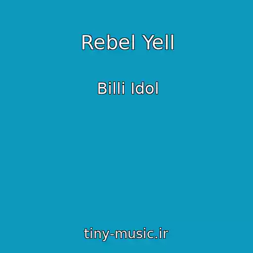 کاور آهنگ Rebel Yell از Billi Idol
